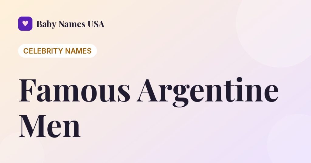The 100 Most Famous Argentine Men of All Time
