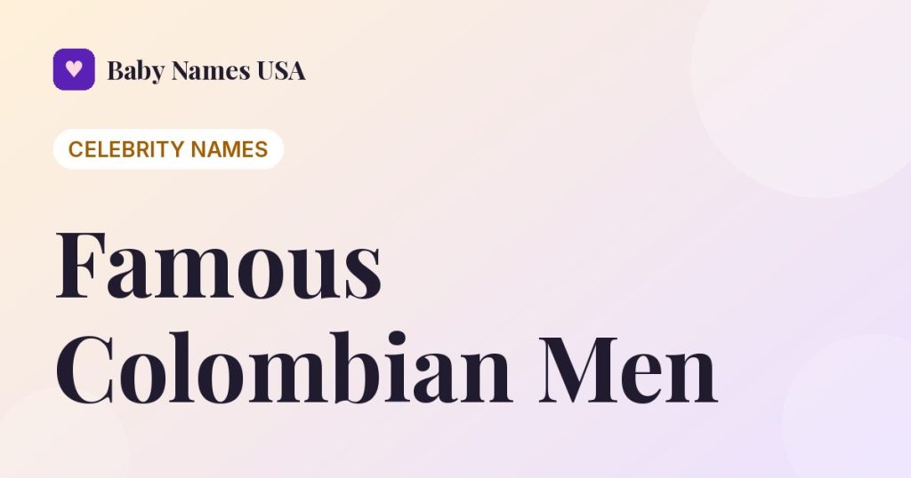 The 100 Most Famous Colombian Men of All Time