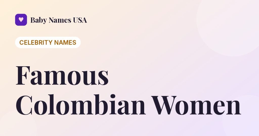 The 100 Most Famous Colombian Women of All Time